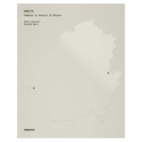 Luca Panaro, Rafa Jacinto, Davide Mari - Orbite. Cammino Ai Margini Di Milano. Ediz. Illustrata - Foto 1