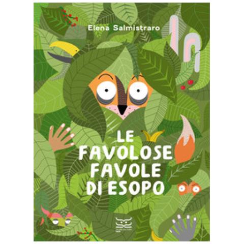 Elena Salmistraro - Le Favolose Favole Di Esopo. Ediz. A Colori - Foto 1