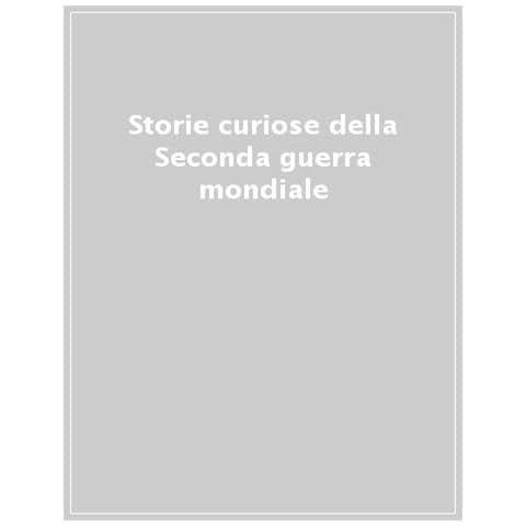 Storie Curiose Della Seconda Guerra Mondiale - Foto 1