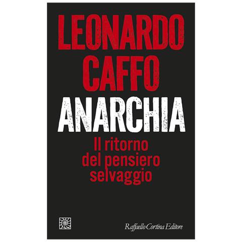 Leonardo Caffo - Anarchia. Il ritorno del pensiero selvaggio - Foto 1