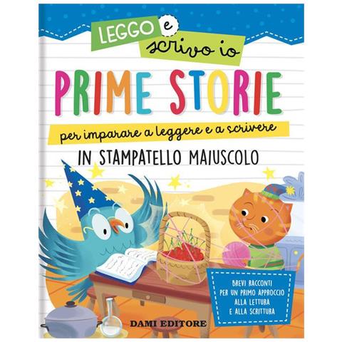 Anna Casalis - Prime storie per imparare a leggere e a scrivere. In stampatello maiuscolo. Leggo e scrivo io. Ediz. a colori - Foto 1