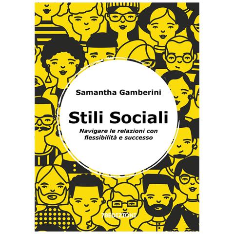 Samantha Gamberini - Stili sociali. Navigare le relazioni con flessibilità e successo - Foto 1