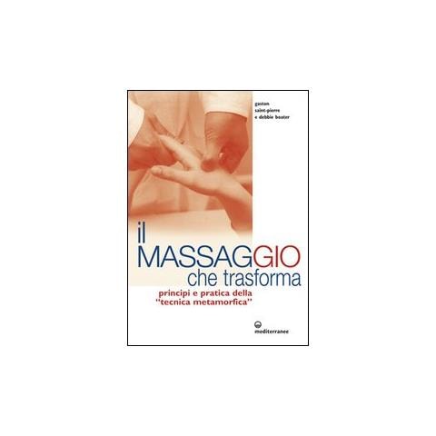 Gaston Saint-Pierre - Il massaggio che trasforma. Principi e pratica della «tecnica metamorfica» - Foto 2