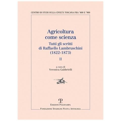 Agricoltura come scienza. Tutti gli scritti di Raffaello Lambruschini (1822-1873) . Vol. 2 - Foto 1