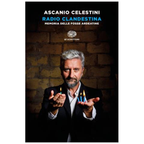 Ascanio Celestini - Radio Clandestina. Memoria Delle Fosse Ardeatine - Foto 1