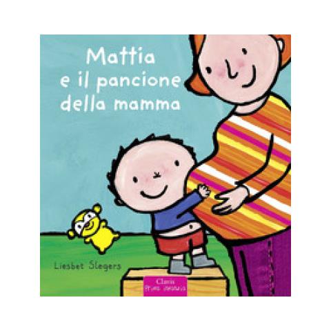 Liesbet Slegers - Mattia E Il Pancione Della Mamma. Ediz. A Colori - Foto 1