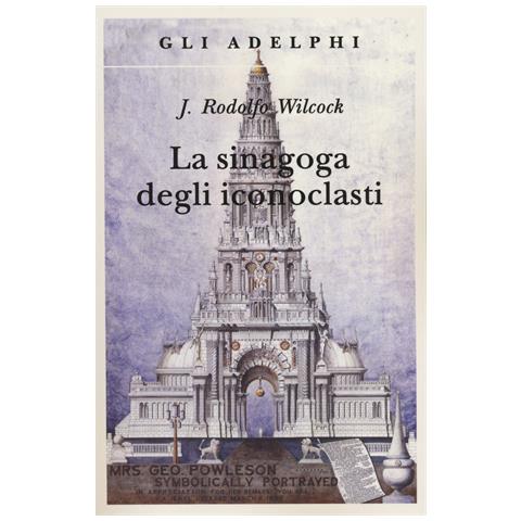 J. Rodolfo Wilcock - La sinagoga degli iconoclasti - Foto 1
