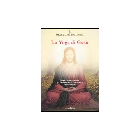 Swami Yogananda Paramhansa - Lo yoga di Gesù - Foto 1