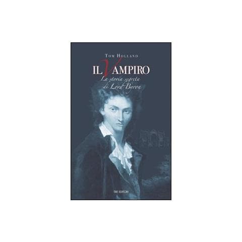 Tom Holland - Il vampiro. La storia segreta di Lord Byron - Foto 1