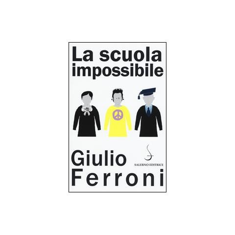 Giulio Ferroni - La scuola impossibile - Foto 1