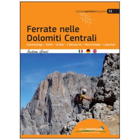 Andrea Greci - Ferrate nelle Dolomiti centrali. Sassolungo, Sella, Sciliar, Catinaccio, Marmolada, Latemar. Ediz. multilingue - Foto 1