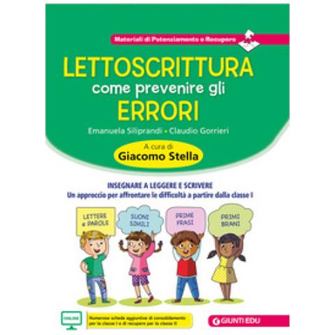 Claudio Gorrieri - Lettoscrittura: come prevenire gli errori. Insegnare a leggere e scrivere. Un approccio per affrontare le difficoltà a partire dalla classe I - Foto 1