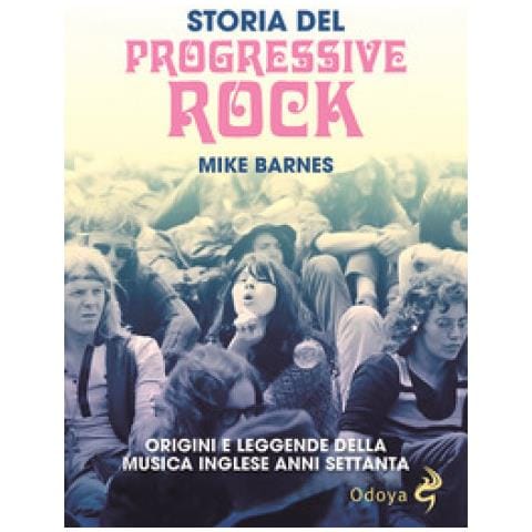 Mike Barnes - Storia del Progressive Rock. Origini e leggende della musica inglese anni Settanta - Foto 1