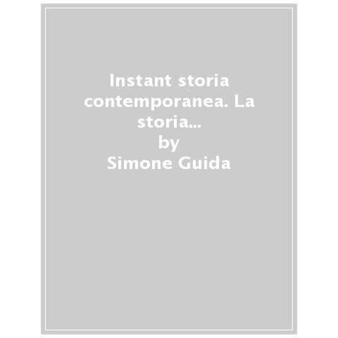 Simone Guida - Instant Storia Contemporanea. Dal Secondo Dopoguerra Ai Giorni Nostri, La Storia Come Non Ve L'ha Mai Raccontata Nessuno - Foto 1