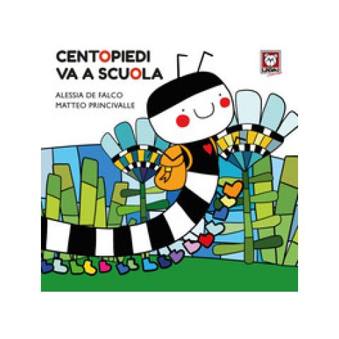 Matteo Princivalle - Centopiedi Va A Scuola. Ediz. A Colori - Foto 1