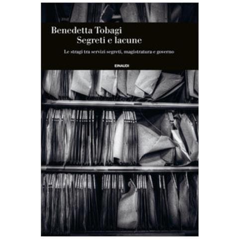 Benedetta Tobagi - Segreti E Lacune. Le Stragi Tra Servizi Segreti, Magistratura E Governo - Foto 1