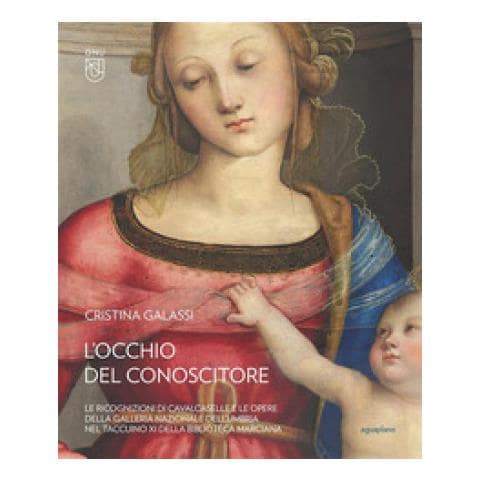 Cristina Galassi - L'occhio Del Conoscitore. Le Ricognizioni Di Cavalcaselle E Le Opere Della Galleria Nazionale Dell'umbria Nel Taccuino Xi Della Biblioteca Marciana. Ediz. Illustrata - Foto 1