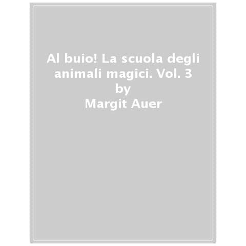 Margit Auer - Al Buio! La Scuola Degli Animali Magici. Vol. 3 - Foto 1