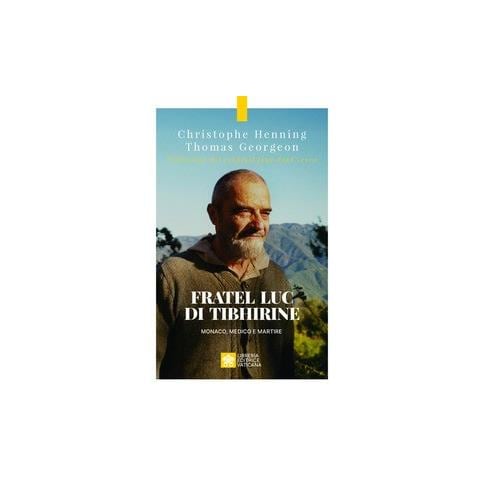 Christophe Henning - Fratel Luc di Tibhirine. Monaco, medico e martire - Foto 1