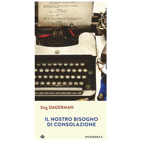 Stig Dagerman - Il nostro bisogno di consolazione - Foto 2