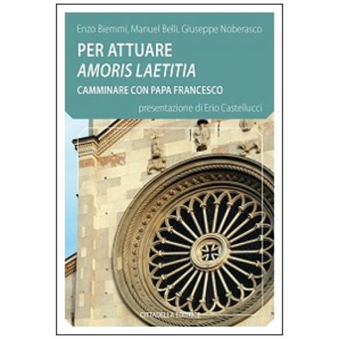 Enzo Biemmi - Per attuare amoris laetitia camminare con papa Francesco - Foto 1