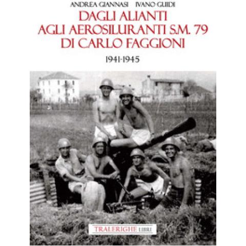 Andrea Giannasi - Dagli alianti agli aerosiluranti S.M. 79 di Carlo Faggioni 1941-1945 - Foto 1