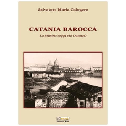 Salvatore Maria Calogero - Catania Barocca. La Marina (oggi Via Dusmet) - Foto 1