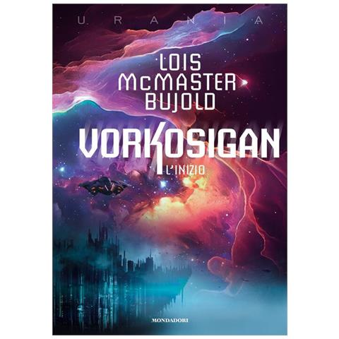 Lois Mcmaster Bujold - L'inizio. Vorkosigan - Foto 2