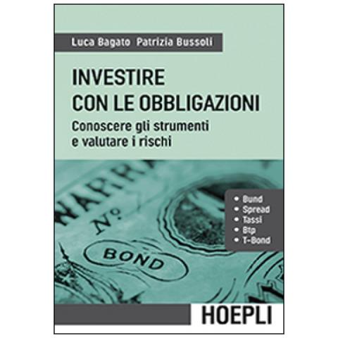 Luca Bagato - Investire con le obbligazioni. Conoscere gli strumenti e valutare i rischi - Foto 2