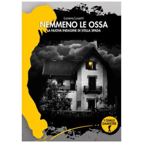 Lorena Lusetti - Nemmeno Le Ossa. La Nuova Indagine Di Stella Spada - Foto 1