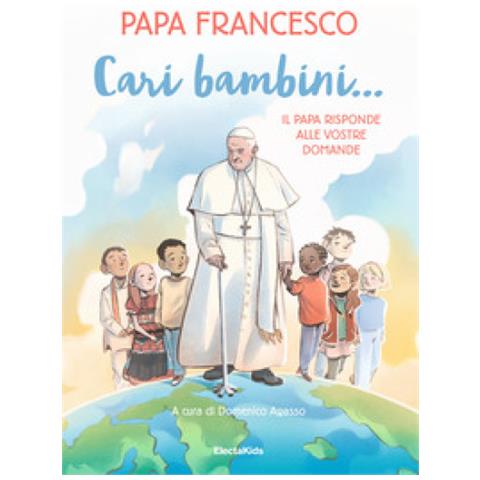 Papa Francesco (jorge Mario Bergoglio) - Cari Bambini... Il Papa Risponde Alle Vostre Domande - Foto 1