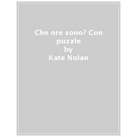 Kate Nolan - Che Ore Sono? Ediz. A Colori. Con Puzzle - Foto 1