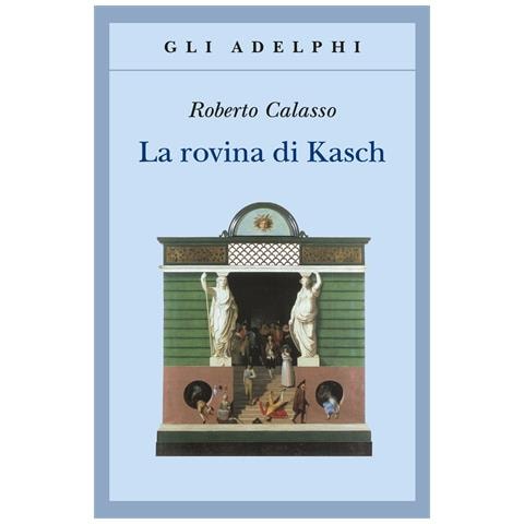 Roberto Calasso - La rovina di Kasch - Foto 1