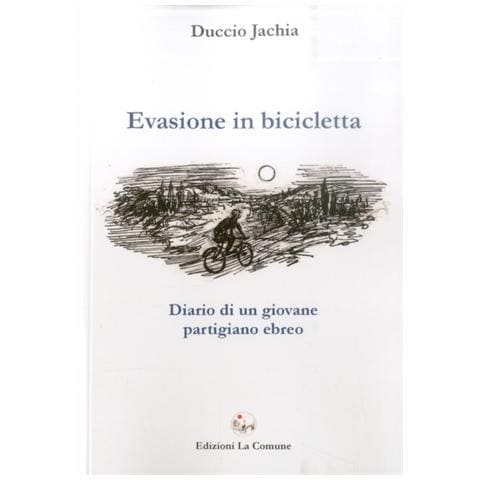 Duccio Jachia - Evasione in bicicletta. Diario di un giovane partigiano ebreo - Foto 2