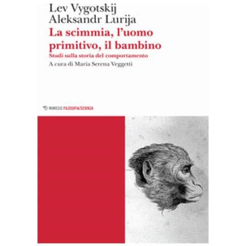 Lev S. Vygotskij - La scimmia, l'uomo primitivo, il bambino. Studi sulla storia del comportamento - Foto 1