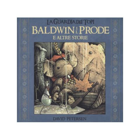 David Petersen - Baldwin Il Prode E Altre Storie. La Guardia Dei Topi - Foto 1