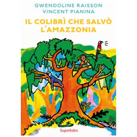 Gwendoline Raisson - Il colibrì che salvò l'Amazzonia - Foto 1