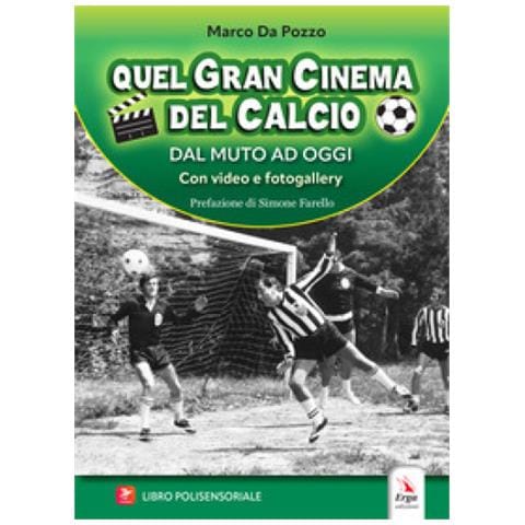 Marco Da Pozzo - Quel Gran Cinema Del Calcio. Dal Muto Ad Oggi. Con Video - Foto 1