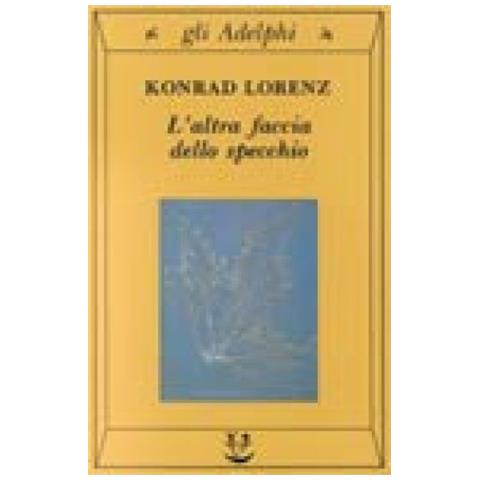 Konrad Lorenz - L'altra faccia dello specchio. Per una storia naturale della conoscenza - Foto 3