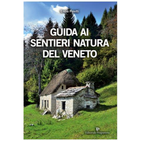 Ennio Poletti - Guida Ai Sentieri Natura Del Veneto - Disponibile dal 24/05/2018 - Foto 2