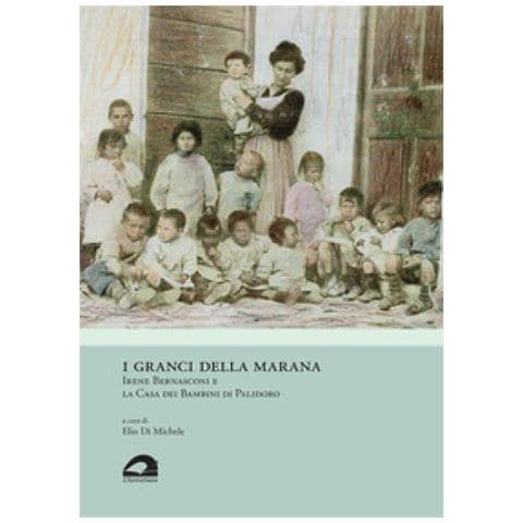 Elio Di Michele - I granci della Marana. Irene Bernasconi e la Casa dei Bambini di Palidoro - Foto 1