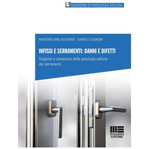 Massimiliano Aguanno - Infissi e serramenti: danni e difetti. Diagnosi e correzione delle patologie edilizie dei serramenti - Foto 1