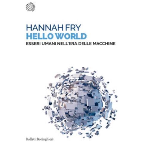 Hannah Fry - Hello World. Essere Umani Nell'era Delle Macchine - Foto 1