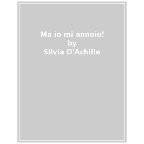 Silvia D'achille - Ma Io Mi Annoio! - Foto 1