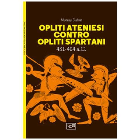 Murray Dahm - Opliti Ateniesi Contro Opliti Spartani. 431-404 A.c. - Foto 1