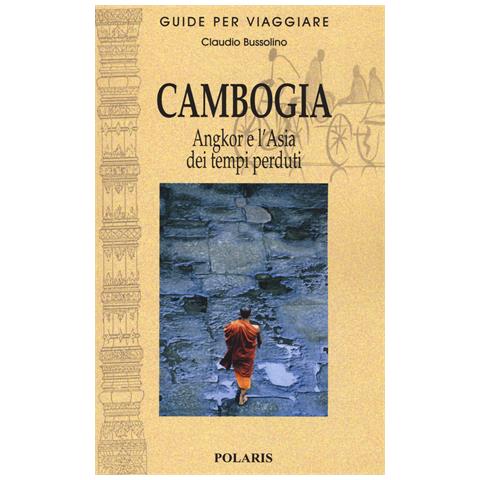 Claudio Bussolino - Cambogia. Angkor e l'Asia dei tempi perduti - Foto 1