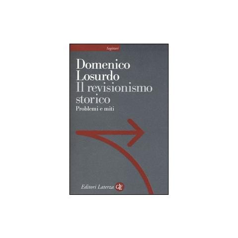 Domenico Losurdo - Il revisionismo storico. Problemi e miti - Foto 1