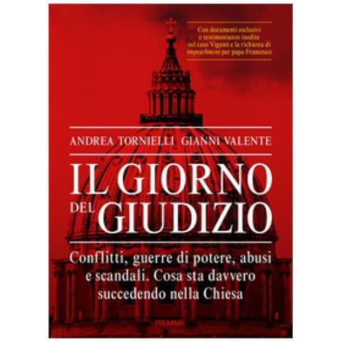 Andrea Tornielli - Il giorno del giudizio. Conflitti, guerre di potere, abusi e scandali. Cosa sta davvero succedendo nella Chiesa - Foto 1