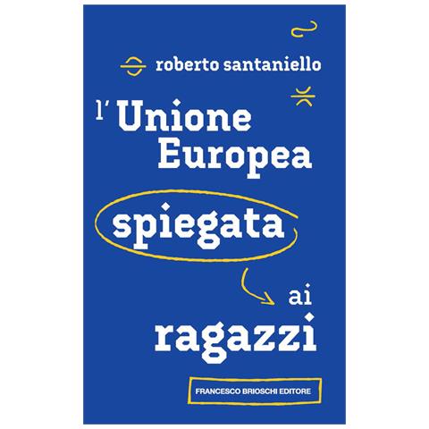 Roberto Santaniello - L'unione Europea Spiegata Ai Ragazzi - Foto 2