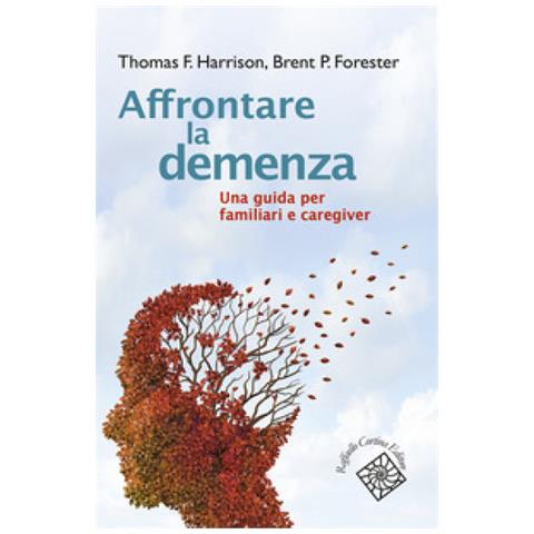 Thomas Harrison - Affrontare la demenza. Una guida per familiari e caregiver - Foto 1